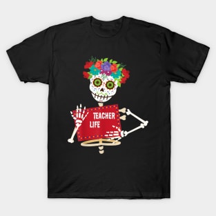 Teacher Life Got Me Day of TheDead Loco Skeleton T-Shirt